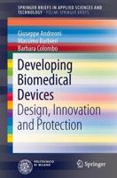 Developing Biomedical Devices: Design, Innovation and Protection 3319012061 Book Cover