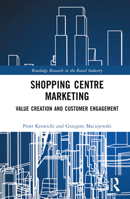Shopping Centre Marketing: Value Creation and Customer Engagement 1032690526 Book Cover