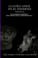 Cuatro años en el infierno: La Historia desgarradora de un niño en medio del conflicto armado interno y una disfuncional familia. (Spanish Edition) B0DTC3W81L Book Cover