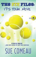The F.I.T. Files: It's Your Move 0991757394 Book Cover