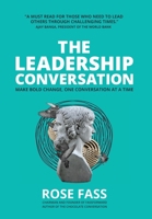 THE LEADERSHIP CONVERSATION - Making bold change, one conversation at a time 1633022323 Book Cover