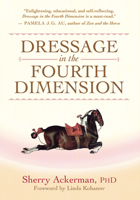 Dressage in the fourth dimension: A study exploring the role of aesthetics in epistemology by addressing the transformational potential of classical dressage 0933316100 Book Cover