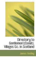 Directory to Gentlemen'sSseats, Villages &c. in Scotland 1017954313 Book Cover