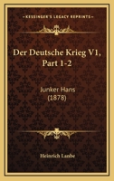 Der Deutsche Krieg V1, Part 1-2: Junker Hans (1878) 1168494702 Book Cover