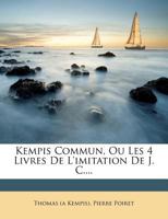 Kempis Commun, Ou Les 4 Livres De L'imitation De J.-c. 1271527626 Book Cover