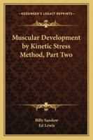 Muscular Development by Kinetic Stress Method, Part Two 1432599747 Book Cover