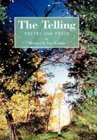 The Telling: Poetry and Prose 1463434324 Book Cover