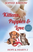 Kittens, Puppies & Love: A Small-Town, Slow-Burn Mystery Romance -LARGE PRINT (Hope & Hearts from Swan Harbor) 1965510221 Book Cover