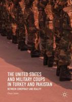 The United States and Military Coups in Turkey and Pakistan: Between Conspiracy and Reality 3319660101 Book Cover
