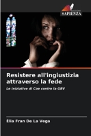 Resistere all'ingiustizia attraverso la fede 6209269958 Book Cover