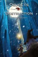 The Objects of Destruction: Saving Father Element - Book 2 1524574619 Book Cover