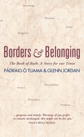 Borders and Belonging: The Book of Ruth: A story for our times 1786222566 Book Cover