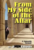 From My Side of the Altar: A Monastic Memoir 1478194928 Book Cover