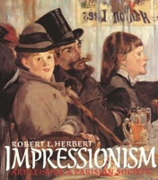 Impressionism: Art, Leisure, and Parisian Society 0300050836 Book Cover