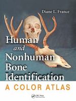 Human and Nonhuman Bone Identification: A Color Atlas 1420062867 Book Cover