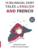 10 Bilingual Fairy Tales in French and English: Improve your French or English reading and listening comprehension skills B08F6TF5LJ Book Cover