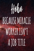Hobo Because Miracle Worker Isn't A Job Title: The perfect gift for the professional in your life - Funny 119 page lined journal! 167410796X Book Cover