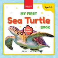 My First Sea Turtle Book: Fun Facts and Activities About Sea Turtles for Kids 3-5 (Early Wildlife Readers) 248719118X Book Cover