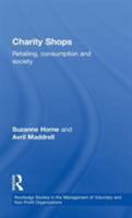 Charity Shops: Retailing, Consumption and Society 113886398X Book Cover