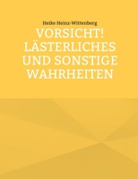 Vorsicht! Lästerliches und sonstige Wahrheiten (German Edition) 3696352209 Book Cover