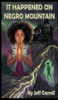 It Happened on Negro Mountain B0GJWYJCFK Book Cover