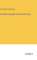 Descriptive Catalogue of Ornamental Trees 3382126370 Book Cover