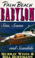 Palm Beach Babylon: The Sinful History of America's Super-Rich Paradise 1558177639 Book Cover