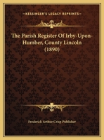 The Parish Register Of Irby-Upon-Humber, County Lincoln 1120912024 Book Cover