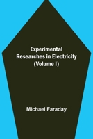 Experimental Researches in Electricity; Volume 1 935534077X Book Cover