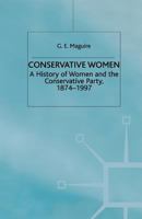 Conservative Women: A History of Women and the Conservative Party, 1874-1997 1349400793 Book Cover