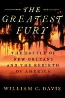 The Greatest Fury: The Battle of New Orleans and the Rebirth of America 0399585222 Book Cover