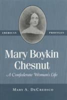 Mary Boykin Chesnut: A Confederate Woman's Life (American Profiles) 0945612478 Book Cover