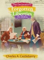 The Declaration's Forgotten Liberties for Children B0FR7D7G23 Book Cover