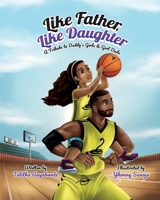 Like Father, Like Daughter: A Tribute to Daddy's Girls & Girl Dads 195709222X Book Cover