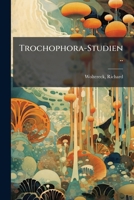 Trochophora-Studien .. 1245548298 Book Cover