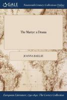 The Martyr: A Drama in Three Acts 1241059233 Book Cover