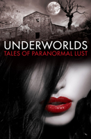 Underworlds: Tales of Paranormal Lust 0007553188 Book Cover