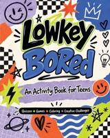 Lowkey Bored: An Activity Book Teens Will Actually Enjoy…Quizzes, Puzzles, Creative Challenges, Word Search, and More 1948652935 Book Cover