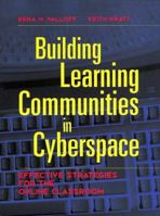 Building Learning Communities in Cyberspace: Effective Strategies for the Online Classroom (The Jossey-Bass Higher and Adult Education Series) 0787944602 Book Cover