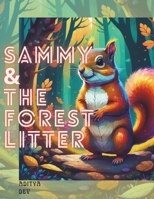 Sammy & The Forest Litter (The Adventures of Sammy The Squirrel) B0CJBP13WG Book Cover