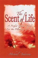 The Scent of Life: A Pocket Prayer Book for the Discovery of Life 0974719048 Book Cover