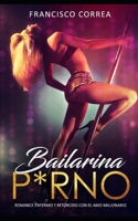 Bailarina P*rno: Romance Enfermo y Retorcido con el Amo Millonario (Novela Romántica y Erótica) (Spanish Edition) 1087395941 Book Cover