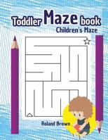 Toddler Maze Book: Maze Book Kids Maze Book 1545298297 Book Cover