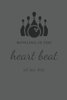 bowling journal - Bowling is the heart beat of my life: cover -lined 120 pages writing notebook diary 1655343866 Book Cover