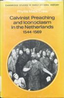 Calvinist Preaching and Iconoclasm in the Netherlands 15441569 (Cambridge Studies in Early Modern History) 0521217393 Book Cover