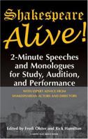 Shakespeare Alive!: 2-minute Speeches And Monologues For Study, Audition, And Performance (Monologue Audition Series) 1575254182 Book Cover