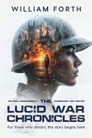 The Lucid War Chronicles: For Those Who Dream, the Story Begins Here B0DWZ8BD4Z Book Cover