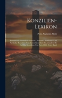 Konzilien-Lexikon: Enthaltend, S�mmtliche General-, National-, Provinzial- Und Partikular-Konzilien Vom Ersten Konzilium Zu Jerusalem Bis Auf Das Konzilium Von Paris 1811, Erster Band 1020238984 Book Cover