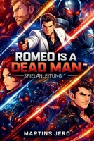 ROMEO IS A DEAD SPIELANLEITUNG: Beherrsche das Multiversum, besiege jeden Feind und entdecke jedes Geheimnis (German Edition) B0GPD5ZP1B Book Cover