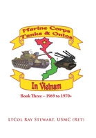 Marine Corps Tanks and Ontos in Vietnam: Book Three - 1969 to 1970+ 166415132X Book Cover